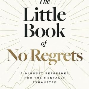 THE LITTLE BOOK OF NO REGRETS: Hard Cover